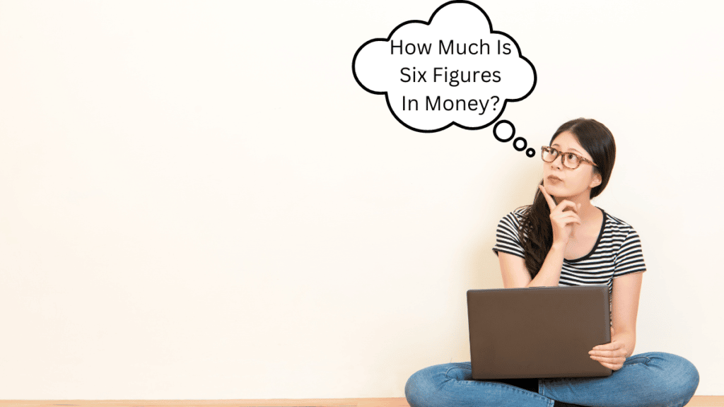 How Much Is Six Fiugures