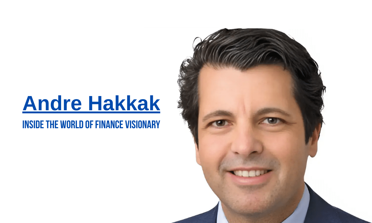 Inside the World of Finance Visionary: Andre Hakkak